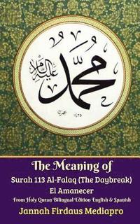 bokomslag The Meaning of Surah 113 Al-Falaq (The Daybreak) El Amanecer From Holy Quran Bilingual Edition English Spanish