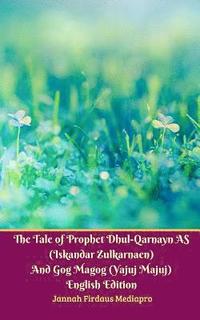 bokomslag The Tale of Prophet Dhul-Qarnayn AS (Iskandar Zulkarnaen) And Gog Magog (Yajuj Majuj) English Edition
