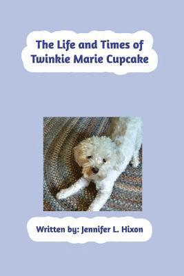 bokomslag The Life and Times of Twinkie Marie Cupcake