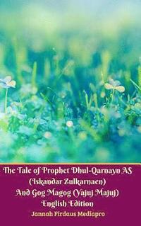 bokomslag The Tale of Prophet Dhul-Qarnayn AS (Iskandar Zulkarnaen) And Gog Magog (Yajuj Majuj) English Edition Hardcover Version