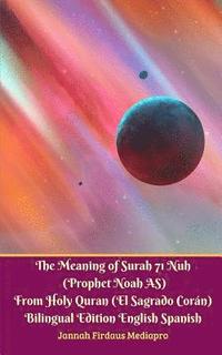 bokomslag The Meaning of Surah 71 Nuh (Prophet Noah AS) From Holy Quran (El Sagrado Coran) Bilingual Edition Standard Version
