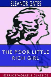 bokomslag The Poor Little Rich Girl (Esprios Classics)