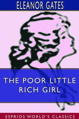 bokomslag The Poor Little Rich Girl (Esprios Classics)