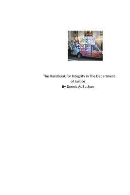 bokomslag The Handbook for Integrity in The Department of Justice
