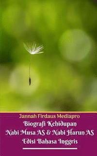 bokomslag Biografi Kehidupan Nabi Musa AS Dan Nabi Harun AS Edisi Bahasa Inggris Standar Version