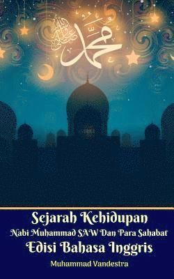 bokomslag Sejarah Kehidupan Nabi Muhammad SAW Dan Para Sahabat Edisi Bahasa Inggris Standar Version
