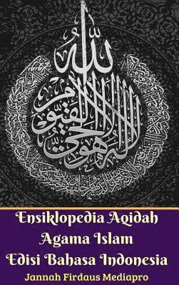 Ensiklopedia Aqidah Agama Islam Edisi Bahasa Indonesia Hardcover Version 1