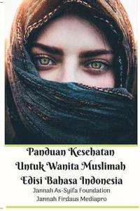 bokomslag Panduan Kesehatan Untuk Wanita Muslimah Edisi Bahasa Indonesia