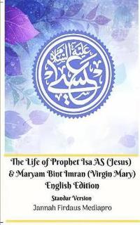 bokomslag The Life of Prophet Isa AS (Jesus) and Maryam Bint Imran (Virgin Mary) English Edition Standar Version