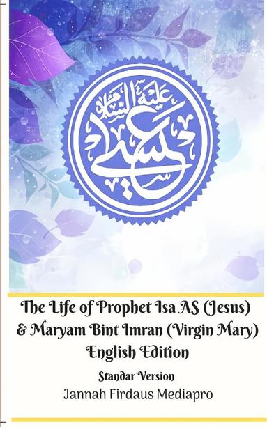 bokomslag The Life of Prophet Isa AS (Jesus) and Maryam Bint Imran (Virgin Mary) English Edition Standar Version
