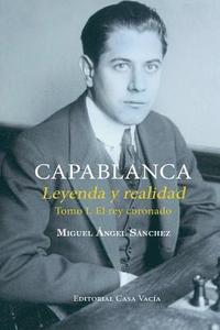bokomslag Capablanca. Leyenda y realidad Tomo I