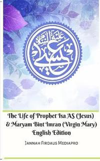 bokomslag The Life of Prophet Isa AS (Jesus) and Maryam Bint Imran (Virgin Mary) English Edition