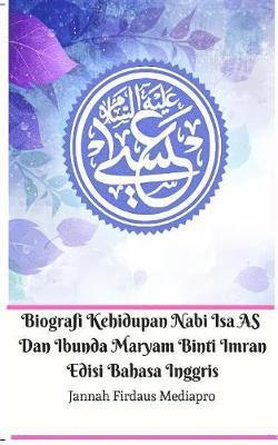 bokomslag Biografi Kehidupan Nabi Isa AS Dan Ibunda Maryam Binti Imran Edisi Bahasa Inggris