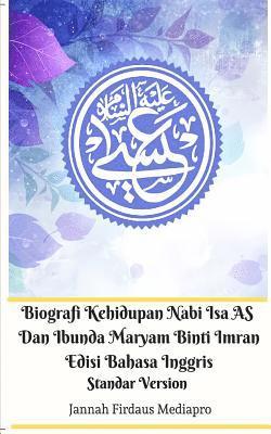 Biografi Kehidupan Nabi Isa AS Dan Ibunda Maryam Binti Imran Edisi Bahasa Inggris Standar Version 1
