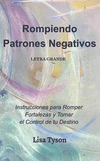 bokomslag Rompiendo Patrones Negativos Letra Grande (Breaking Negative Patterns Spanish Edition) Large Print