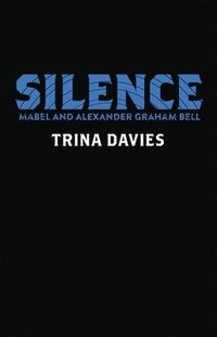 bokomslag Silence: Mabel and Alexander Graham Bell