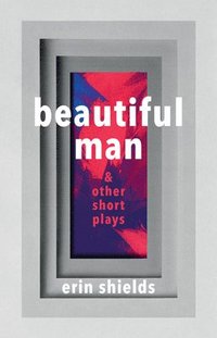 bokomslag Beautiful Man & Other Short Plays