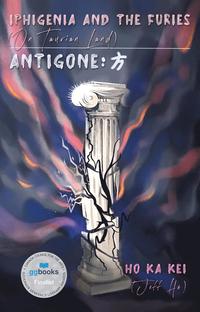 bokomslag Iphigenia and the Furies (On Taurian Land) & Antigone: ?