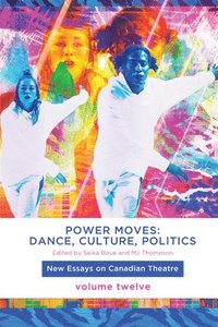 bokomslag Power Moves: Dance, Culture, Politics