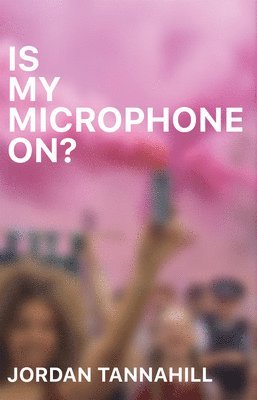 Jordan Tannahill - Is My Microphone On?, Häftad