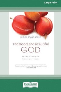 bokomslag The Good and Beautiful God: Falling in Love with the God Jesus Knows (Apprentice (IVP Books) (16pt Large Print Edition)