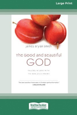 The Good and Beautiful God: Falling in Love with the God Jesus Knows (Apprentice (IVP Books) (16pt Large Print Edition) 1