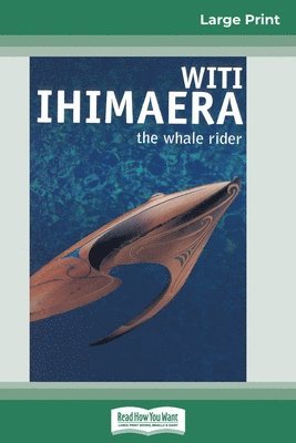 Witi Ihimaera - Whale Rider (16pt Large Print Edition), Häftad