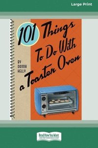 bokomslag 101 Things to do with a Toaster Oven (16pt Large Print Edition)