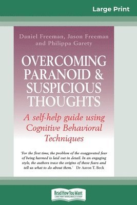 Daniel Freeman, Jason Freeman, Philippa Garety - Overcoming Paranoid & Suspicious Thoughts (16pt Large Print Edition), Häftad