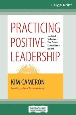 Kim Cameron - Practicing Positive Leadership, Häftad