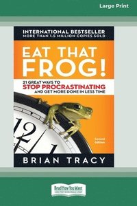 bokomslag Eat That Frog!: 21 Great Ways to Stop Procrastinating and Get More Done in Less Time [16 Pt Large Print Edition]