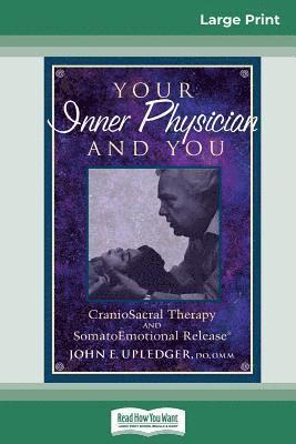 John E Upledger - Your Inner Physician and You, Häftad