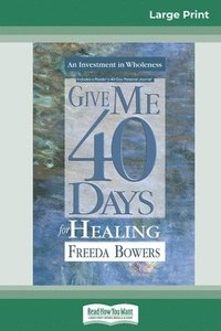 bokomslag Give Me 40 Days for Healing (16pt Large Print Edition)