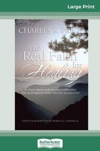 bokomslag The Real Faith for Healing (16pt Large Print Edition)