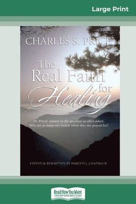 Charles Price - Real Faith for Healing (16pt Large Print Edition), Häftad
