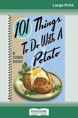 101 Things to do with a Potato (16pt Large Print Edition) 1