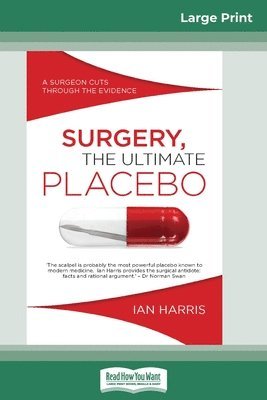 Ian Harris - Surgery, The Ultimate Placebo, Häftad