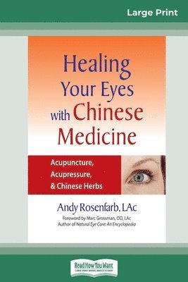 Andy Rosenfarb - Healing Your Eyes with Chinese Medicine, Häftad