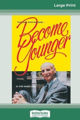 Norman W Walker, Norman W. Walker - Become Younger (16pt Large Print Edition), Häftad