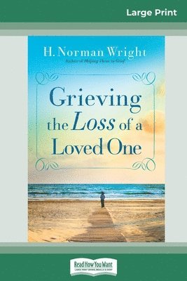 Grieving the Loss of a Loved One (16pt Large Print Edition) 1