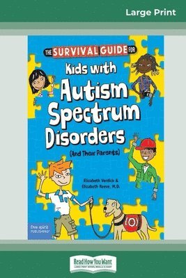 Elizabeth Vercoe, Elizabeth Reeve - Survival Guide for Kids with Autism Spectrum Disorders (And Their Parents) (16pt Large Print Edition), Häftad