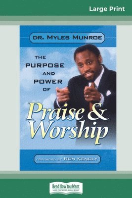 Purpose and Power of Praise and Worship (16pt Large Print Edition) 1
