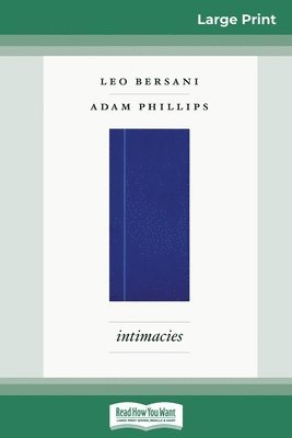 Leo Bersani, Adam Phillips - Intimacies (16pt Large Print Edition), Häftad
