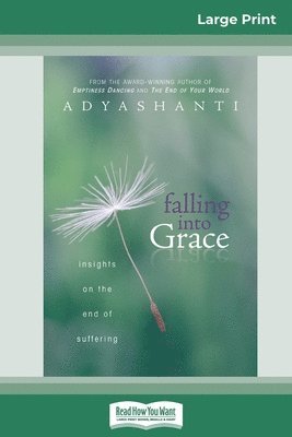 Adyashanti - Falling into Grace (16pt Large Print Edition), Häftad