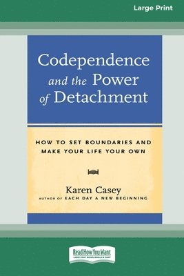 Codependence and the Power of Detachment (16pt Large Print Edition) 1