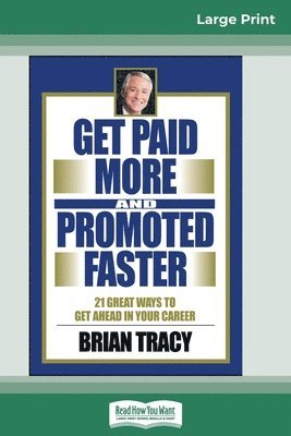Brian Tracy - Get Paid More And Promoted Faster, Häftad