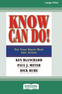 Ken Blanchard - Know Can Do! (16pt Large Print Edition), Häftad