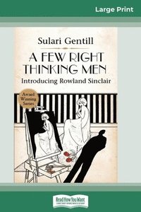 bokomslag A Few Right Thinking Men: A Rowland Sinclair Mystery (16pt Large Print Edition)