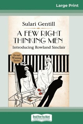 A Few Right Thinking Men: A Rowland Sinclair Mystery (16pt Large Print Edition) 1