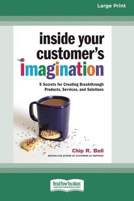 Chip R Bell, Chip R. Bell - Inside Your Customer's Imagination, Häftad